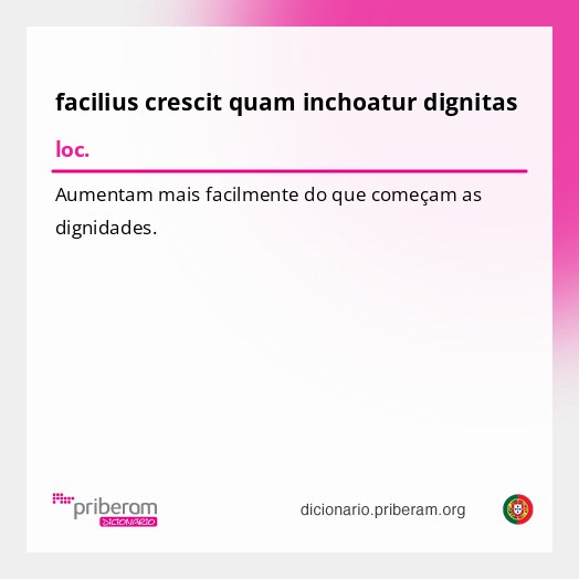 Significado de facilius crescit quam inchoatur dignitas